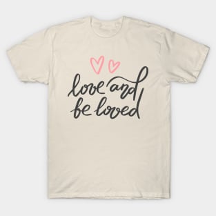 Love and be loved T-Shirt